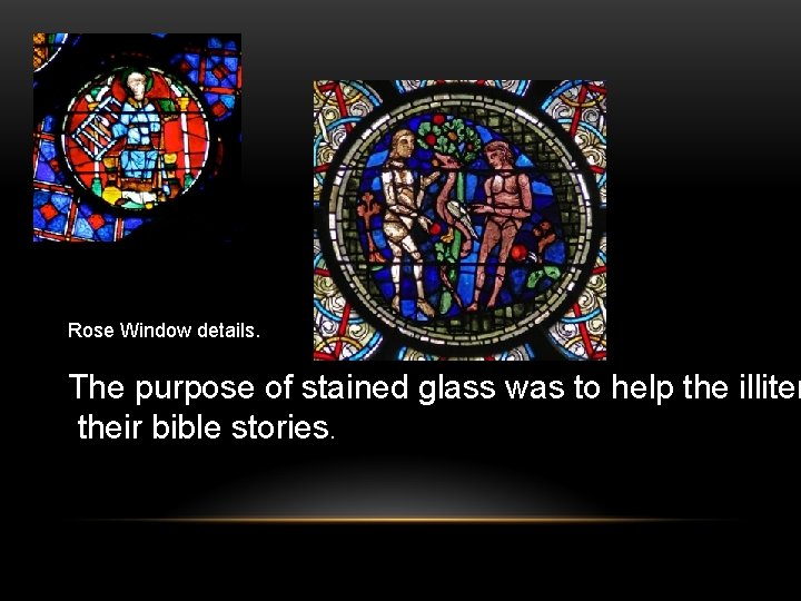 Rose Window details. The purpose of stained glass was to help the illiter their