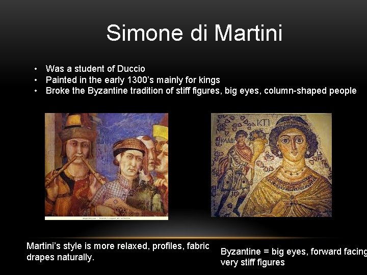 Simone di Martini • Was a student of Duccio • Painted in the early