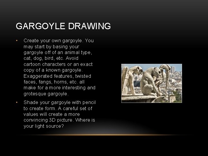 GARGOYLE DRAWING • Create your own gargoyle. You may start by basing your gargoyle