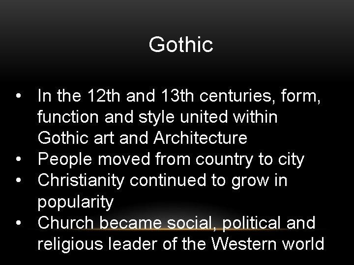 Gothic • In the 12 th and 13 th centuries, form, function and style