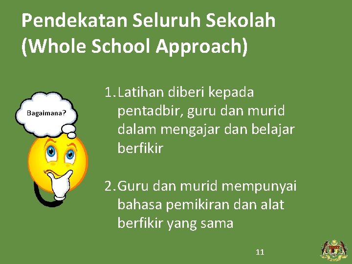 Pendekatan Seluruh Sekolah (Whole School Approach) Bagaimana? 1. Latihan diberi kepada pentadbir, guru dan