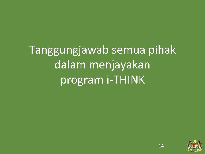 Tanggungjawab semua pihak dalam menjayakan program i-THINK 14 