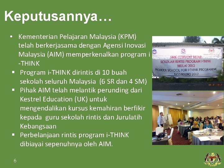Keputusannya… • Kementerian Pelajaran Malaysia (KPM) telah berkerjasama dengan Agensi Inovasi Malaysia (AIM) memperkenalkan