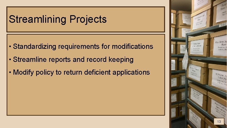 Streamlining Projects • Standardizing requirements for modifications • Streamline reports and record keeping •