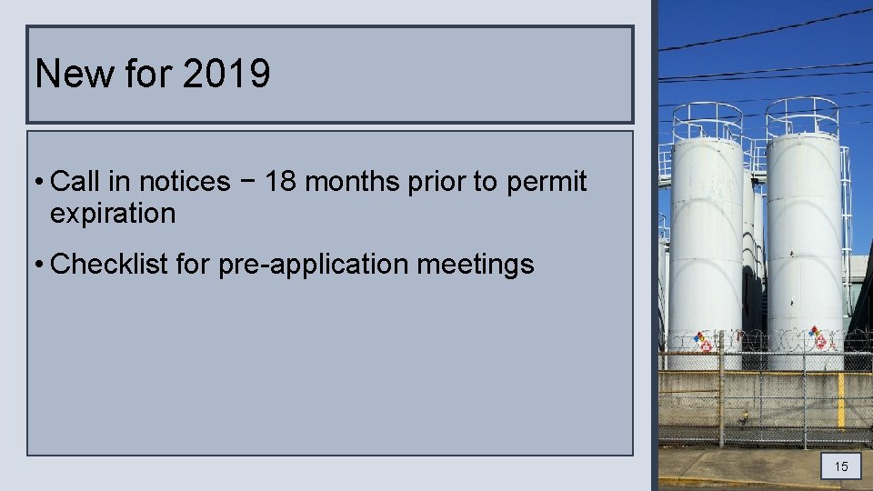 New for 2019 • Call in notices − 18 months prior to permit expiration