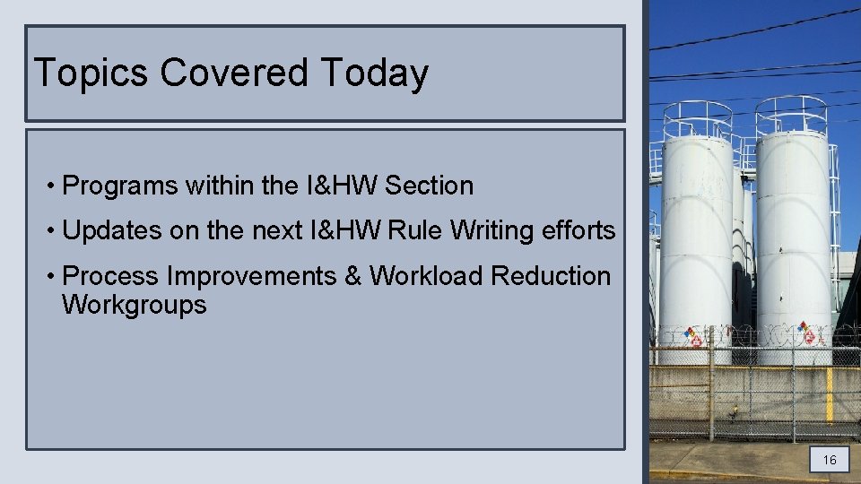 Topics Covered Today • Programs within the I&HW Section • Updates on the next