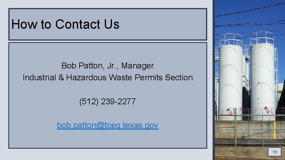 How to Contact Us Bob Patton, Jr. , Manager Industrial & Hazardous Waste Permits