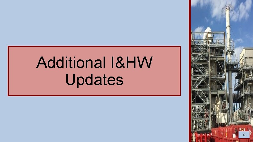 Additional I&HW Updates 6 