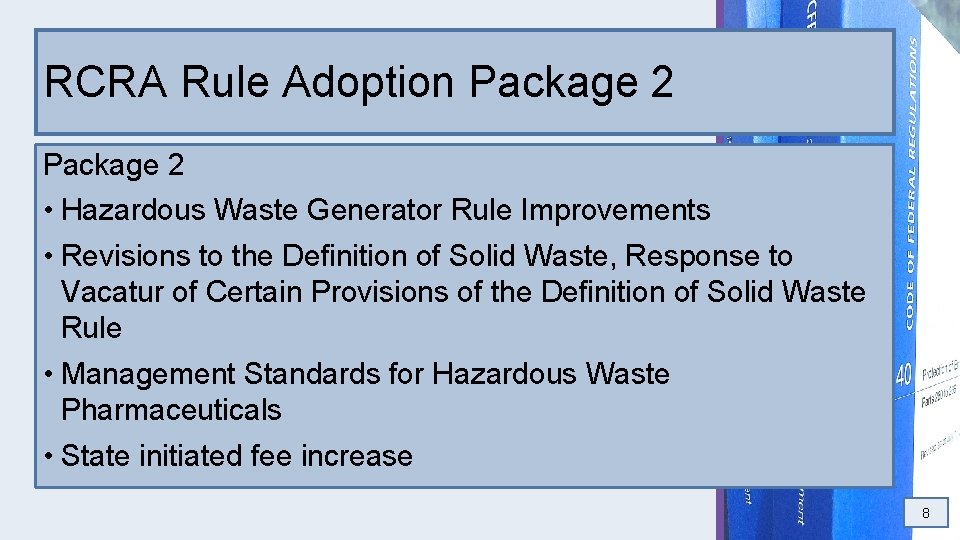 RCRA Rule Adoption Package 2 • Hazardous Waste Generator Rule Improvements • Revisions to