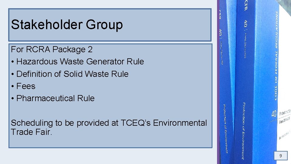 Stakeholder Group For RCRA Package 2 • Hazardous Waste Generator Rule • Definition of