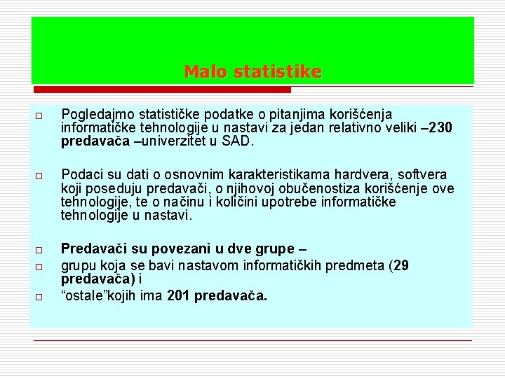 Malo statistike o Pogledajmo statističke podatke o pitanjima korišćenja informatičke tehnologije u nastavi za