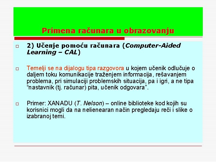 Primena računara u obrazovanju o 2) Učenje pomoću računara (Computer-Aided Learning – CAL) o