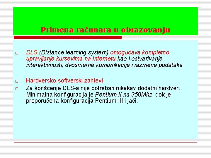 Primena računara u obrazovanju o DLS (Distance learning system) omogućava kompletno upravljanje kursevima na