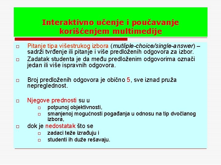 Interaktivno učenje i poučavanje korišćenjem multimedije o o Pitanje tipa višestrukog izbora (mutliple-choice/single-answer) –