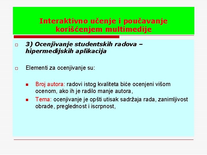 Interaktivno učenje i poučavanje korišćenjem multimedije o o 3) Ocenjivanje studentskih radova – hipermedijskih