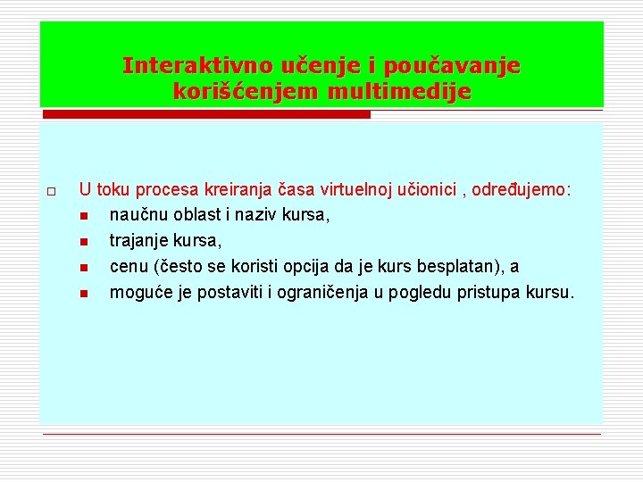 Interaktivno učenje i poučavanje korišćenjem multimedije o U toku procesa kreiranja časa virtuelnoj učionici