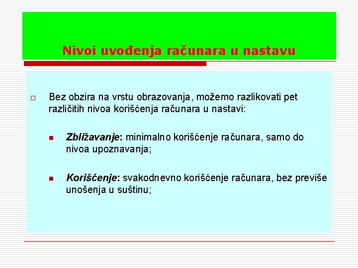 Nivoi uvođenja računara u nastavu o Bez obzira na vrstu obrazovanja, možemo razlikovati pet