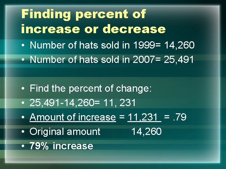 Finding percent of increase or decrease • Number of hats sold in 1999= 14,