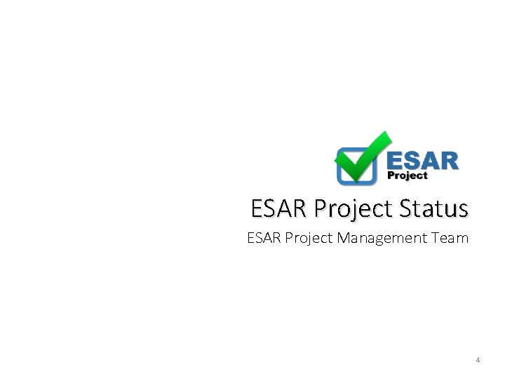 ESAR Project Status ESAR Project Management Team 4 