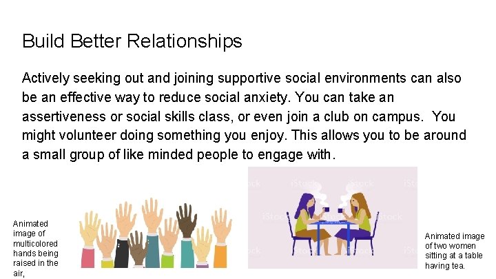 Build Better Relationships Actively seeking out and joining supportive social environments can also be
