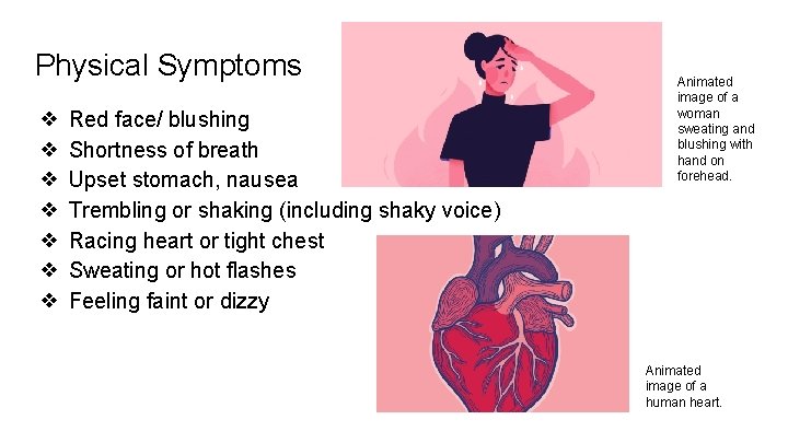 Physical Symptoms ❖ ❖ ❖ ❖ Red face/ blushing Shortness of breath Upset stomach,