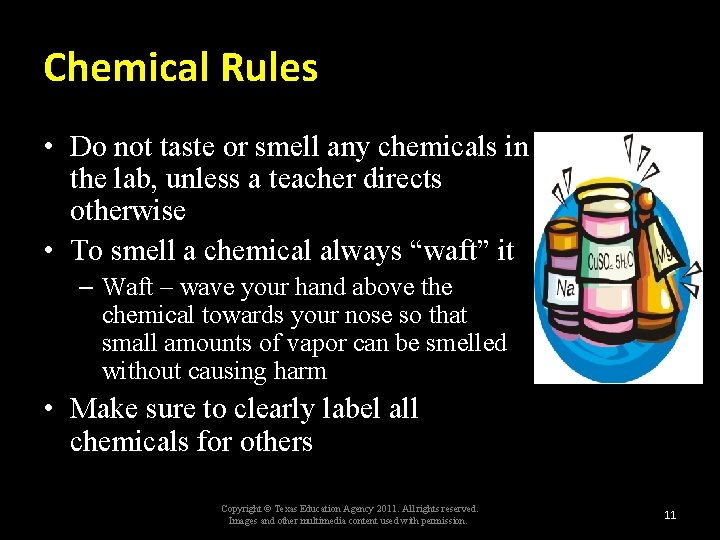 Chemical Rules • Do not taste or smell any chemicals in the lab, unless