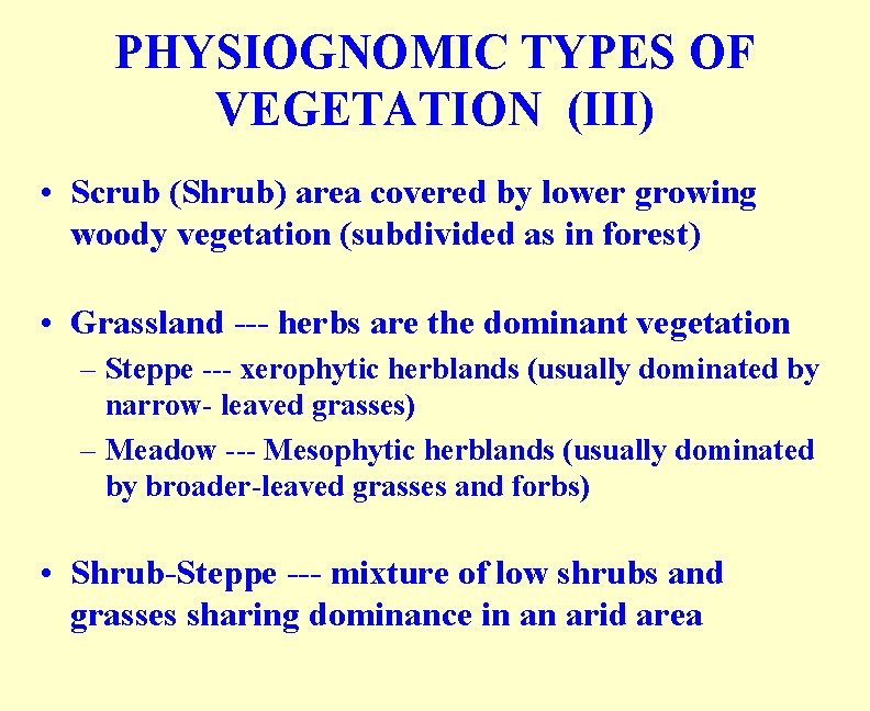 PHYSIOGNOMIC TYPES OF VEGETATION (III) • Scrub (Shrub) area covered by lower growing woody