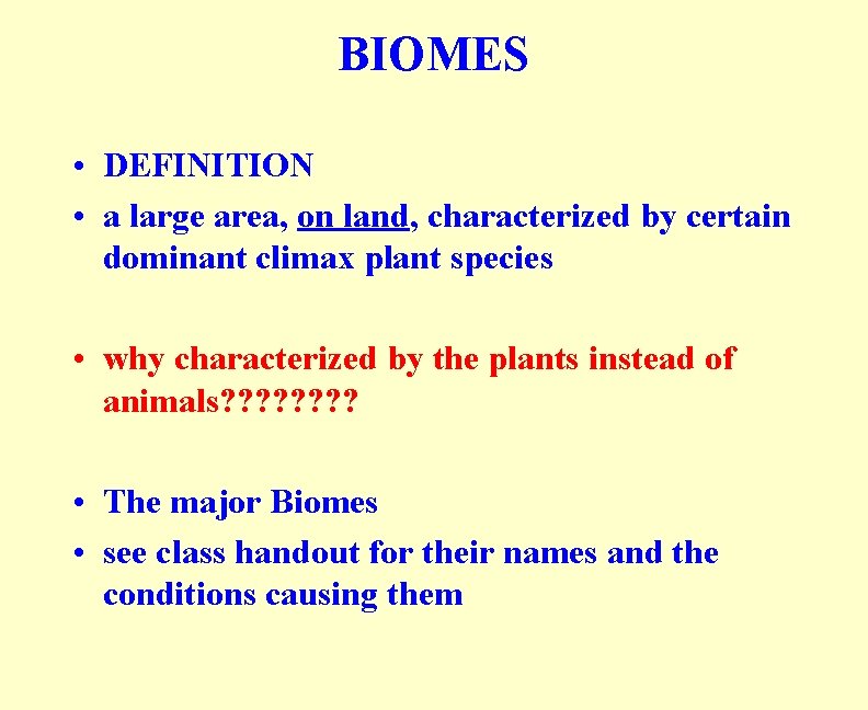 BIOMES • DEFINITION • a large area, on land, characterized by certain dominant climax