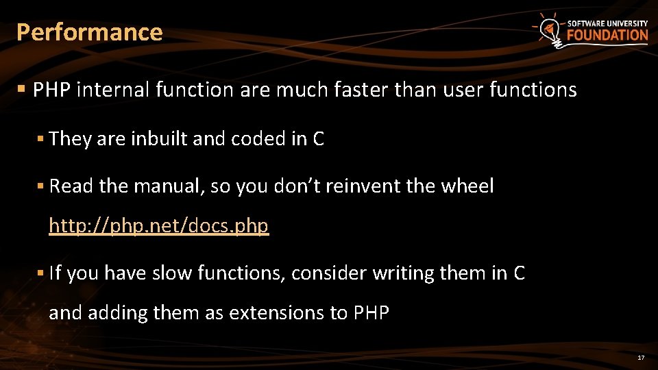 Performance § PHP internal function are much faster than user functions § They are Performance § PHP internal function are much faster than user functions § They are