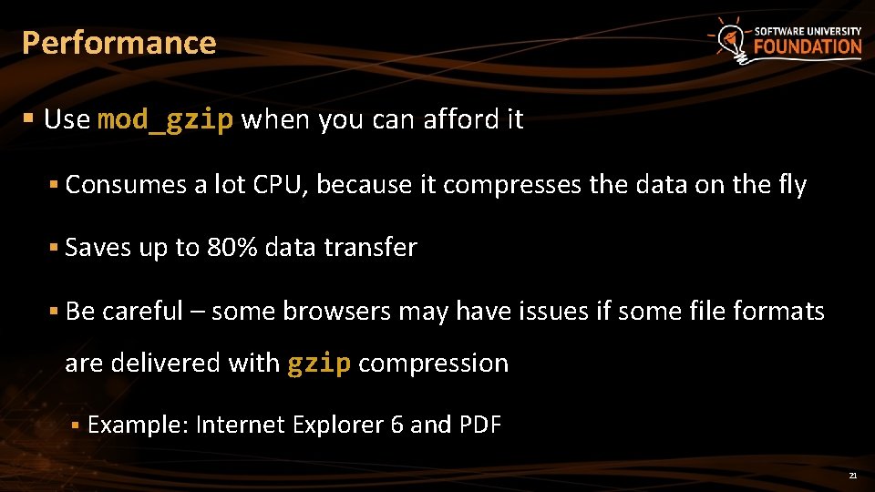Performance § Use mod_gzip when you can afford it § Consumes a lot CPU, Performance § Use mod_gzip when you can afford it § Consumes a lot CPU,