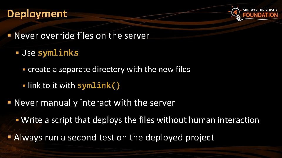 Deployment § Never override files on the server § Use symlinks § create a Deployment § Never override files on the server § Use symlinks § create a