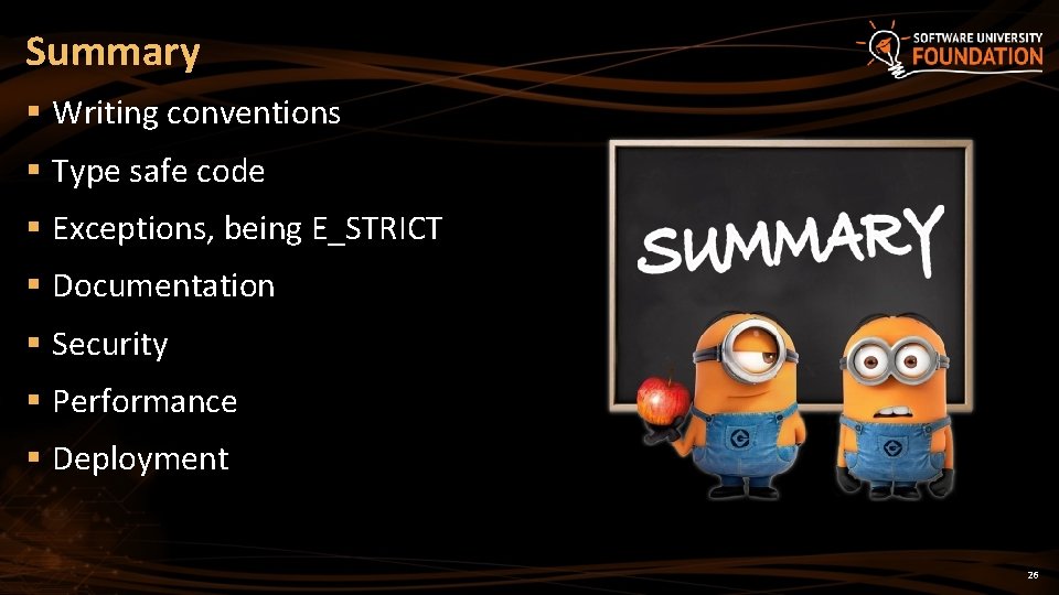 Summary § Writing conventions § Type safe code § Exceptions, being E_STRICT § Documentation Summary § Writing conventions § Type safe code § Exceptions, being E_STRICT § Documentation