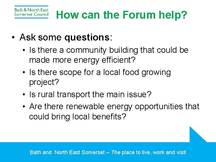 How can the Forum help? • Ask some questions: • Is there a community