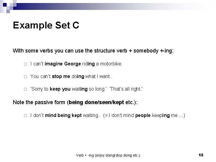 Example Set C With some verbs you can use the structure verb + somebody