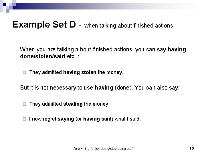 Example Set D - when talking about finished actions When you are talking a