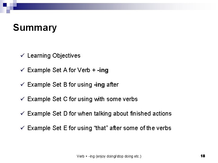 Summary ü Learning Objectives ü Example Set A for Verb + -ing ü Example