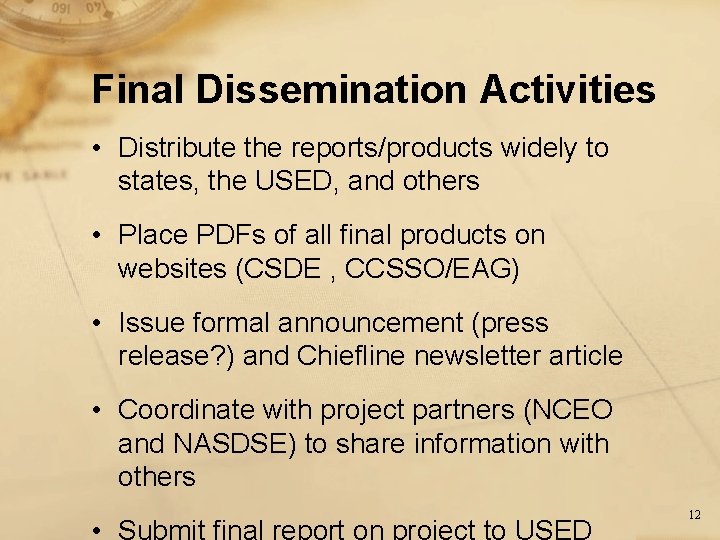 Final Dissemination Activities • Distribute the reports/products widely to states, the USED, and others