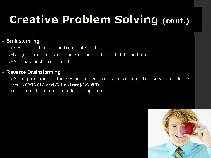 Creative Problem Solving • (cont. ) Brainstorming Session starts with a problem statement. No