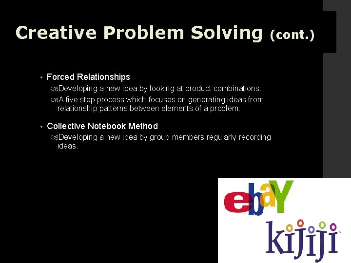 Creative Problem Solving • (cont. ) Forced Relationships Developing a new idea by looking