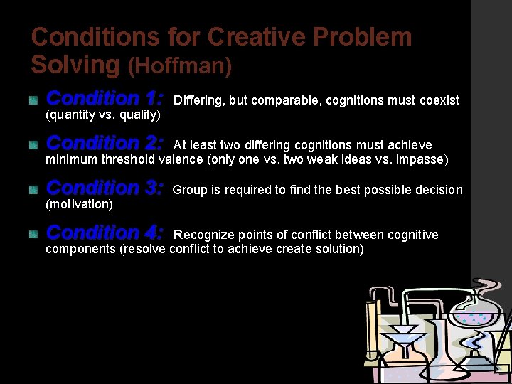 Conditions for Creative Problem Solving (Hoffman) Condition 1: Differing, but comparable, cognitions must coexist