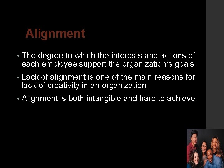 Alignment • The degree to which the interests and actions of each employee support