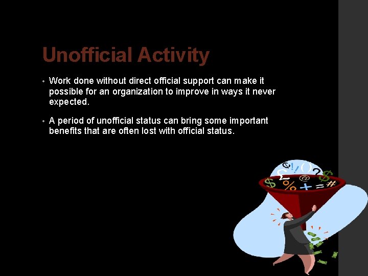 Unofficial Activity • Work done without direct official support can make it possible for