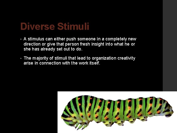 Diverse Stimuli • A stimulus can either push someone in a completely new direction