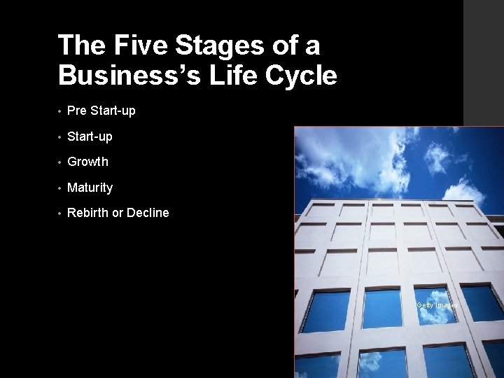 The Five Stages of a Business’s Life Cycle • Pre Start-up • Growth •