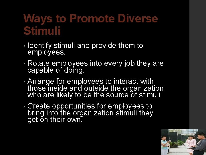 Ways to Promote Diverse Stimuli • Identify stimuli and provide them to employees. •