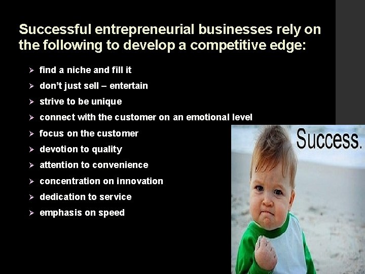 Successful entrepreneurial businesses rely on the following to develop a competitive edge: Ø find