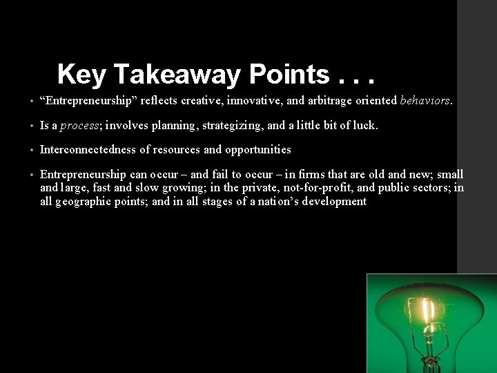 Key Takeaway Points. . . • “Entrepreneurship” reflects creative, innovative, and arbitrage oriented behaviors.