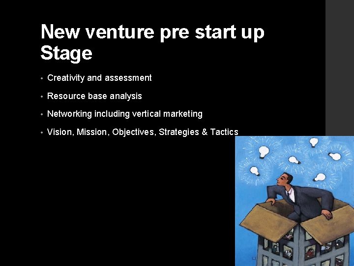 New venture pre start up Stage • Creativity and assessment • Resource base analysis