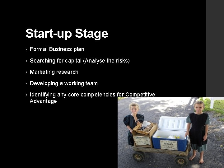 Start-up Stage • Formal Business plan • Searching for capital (Analyse the risks) •