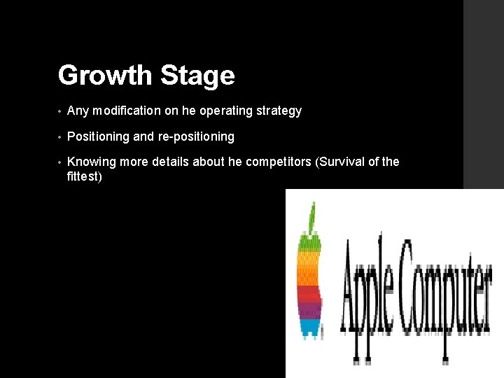 Growth Stage • Any modification on he operating strategy • Positioning and re-positioning •